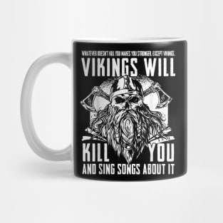 Vikings Will Kill You And Sing Songs About It Funny Viking Mug